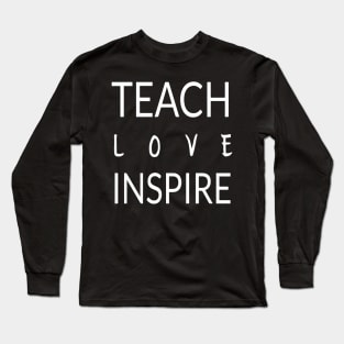 Teach, Love, Inspire Long Sleeve T-Shirt